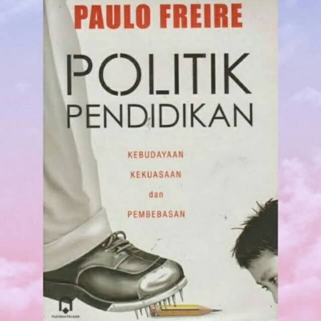 Politik Pendidikan - Paulo Freire