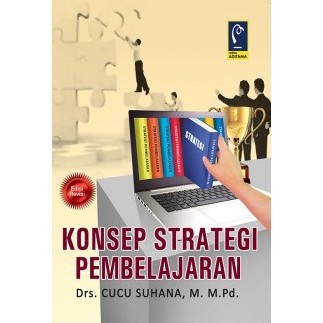 BUKU KONSEP STRATEGI PEMBELAJARAN - DRS. CUCU SUHANA, M.M.PD.