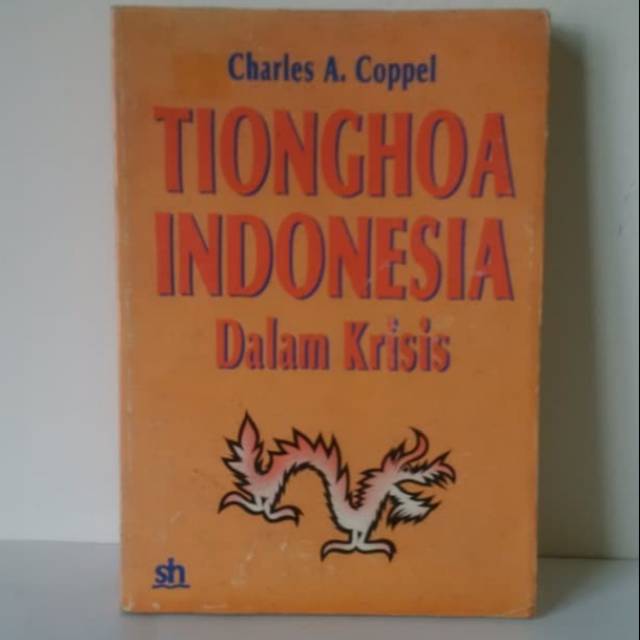 Tionghoa Indonesia Dalam Krisis / CHARLES A. COPPEL