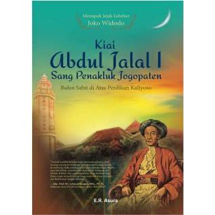 KIAI ABDUL JALAL I: SANG PENAKLUK JOGOPATEN