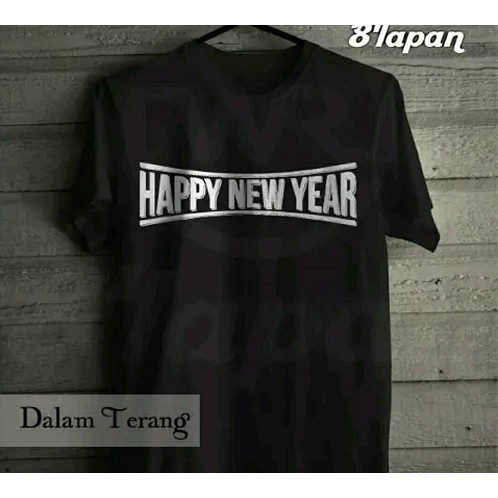 KAOS HAPPY NEW YEAR TAHUN -  BAJU TAHUN BARU