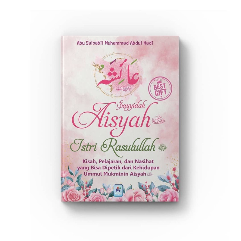 Sayyidah Aisyah Istri Rasulullah (Pustaka Arafah)