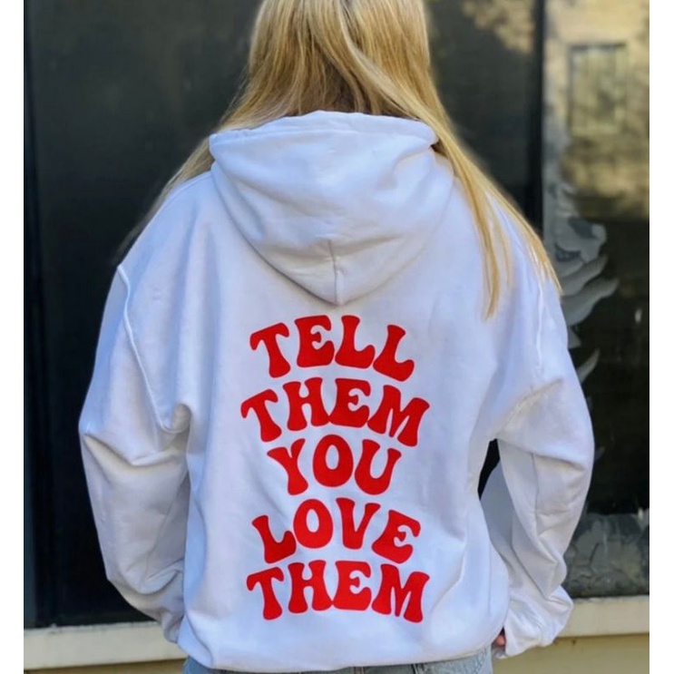 Jaket Hoodie Jumper Kasual TELL THEM YOU LOVE THEM sablon merah belakang + Logo depan