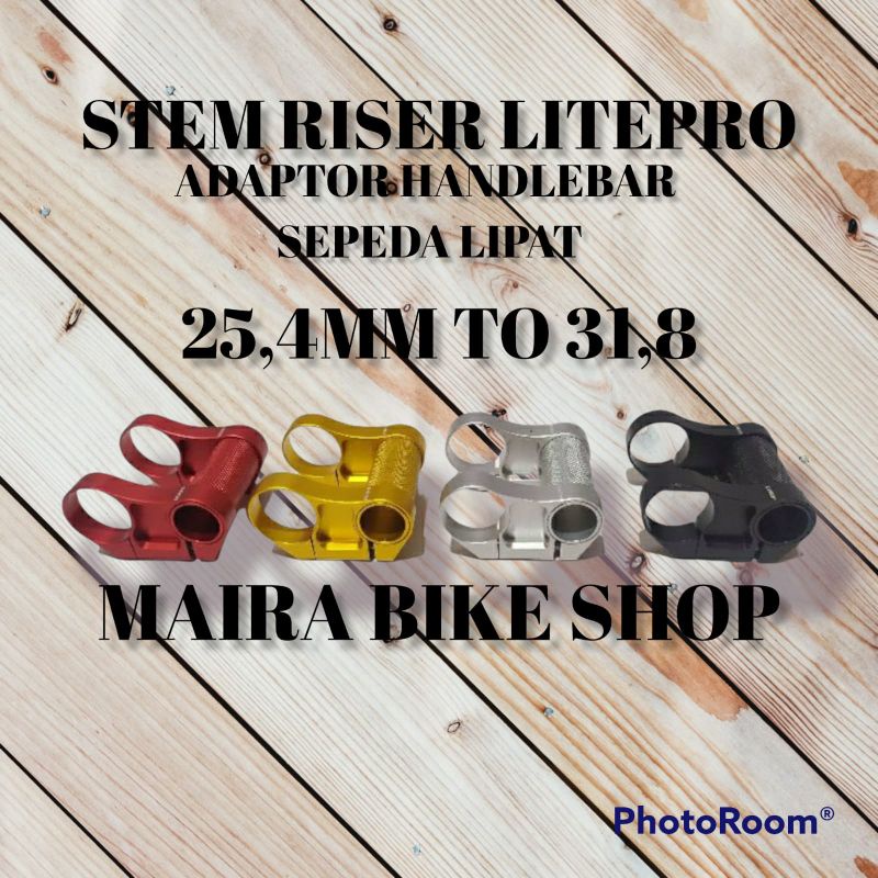 STEMP RISER LITEPRO ADAPTOR  HANDLEBAR SEPEDA LIPAT 25.4 TO 31.8 DROPBAR/MTB