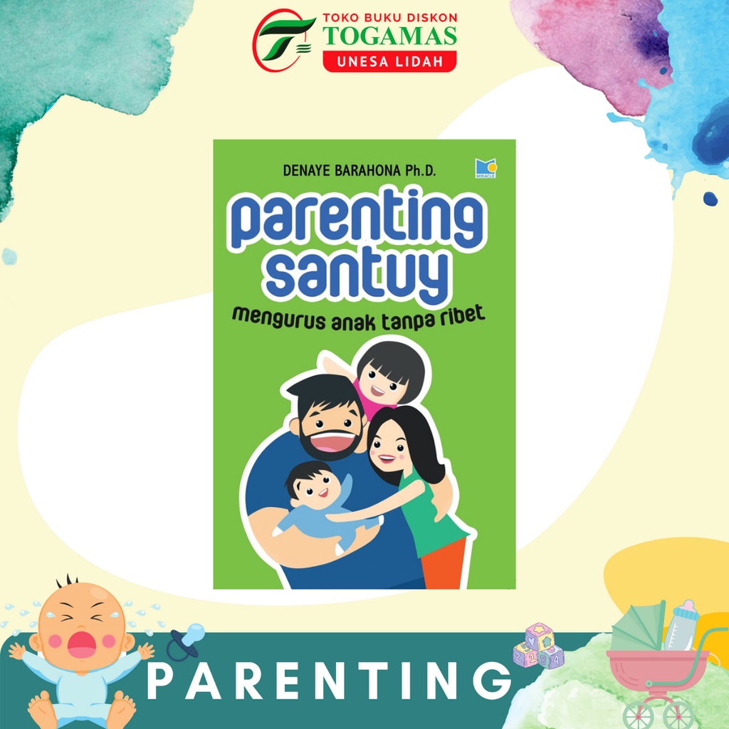 PARENTING SANTUY MENGURUS ANAK TANPA RIBET KARYA DENAYE BARAHONA