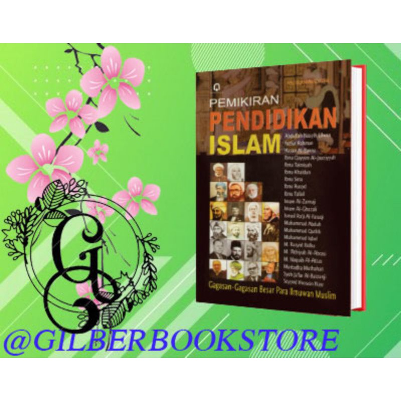 Pemikiran Pendidikan Islam (gagasan-gagasan besar para ilmuwan Muslim)