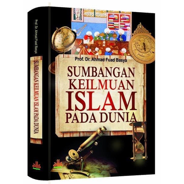 Sumbangan Keilmuan Islam pada Dunia - Al Kautsar