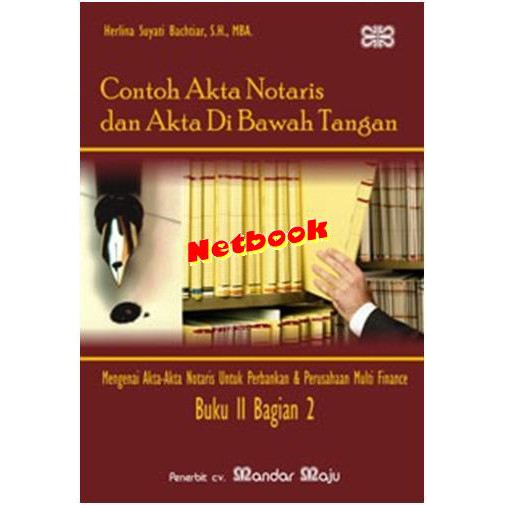 CONTOH AKTA NOTARIS DAN AKTA DI BAWAH TANGAN - BUKU II BAGIAN 2 -  PERBANKAN & PERUSAHAAN MULTI