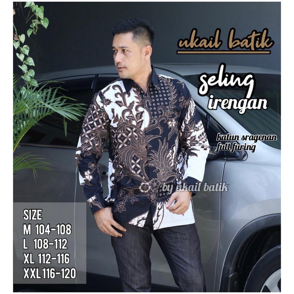 SELING IRENGAN UKAIL KEMEJA BATIK SOLO PRIA LENGAN PANJANG LAPIS FURING ATASAN BATIK PREMIUM MODERN KATUN HALUS  JANOKO SOGAN KERTOSONO GITARJA PEKSI GUMELAR CENDRAWASIH PRABU PUTIH PRABU KUNING KEEPYAR SOGAN KALAWANGSA COLET NAGA HITAM ABIMANYU SOGAN ORI