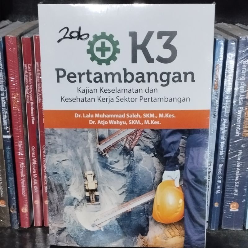 

Buku K3 Pertambangan Kajian Keselamatan Dan Kesehatan Kerja Sektor Pertambangan