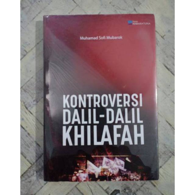 Kontroversi Dalil-Dalil Khilafah - Muhamad Sofi Mubarok Original Musibook Bukuasli Harakatuna