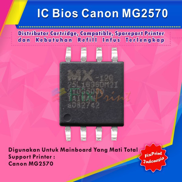 IC Bios Mainboard Printer Canon MG2570, Firmware Canon MG2570 mG2577 MG2577s, Board Mati Total