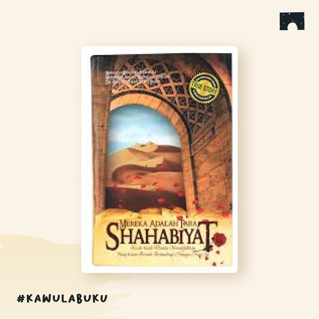 MEREKA ADALAH PARA SAHABIYAT, Mahmud Mahdi Al-istanbuli, Musthafa Abu an-Nash Asy-Syalabi, Abdurrahm