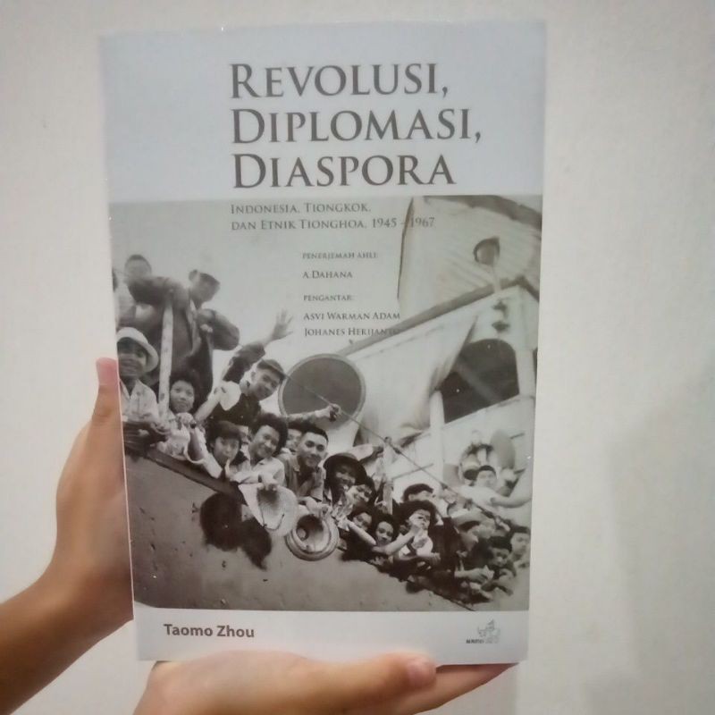 Revolusi, Diplomasi, Diaspora. Indonesia, Tiongkok, Dan Etnik Tionghoa, 1945 - 1967