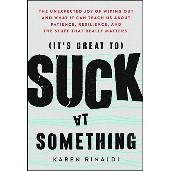 It's Great to Suck at Something: The Unexpected Joy of Wipin - 9781982114343 - Buku Ori Periplus