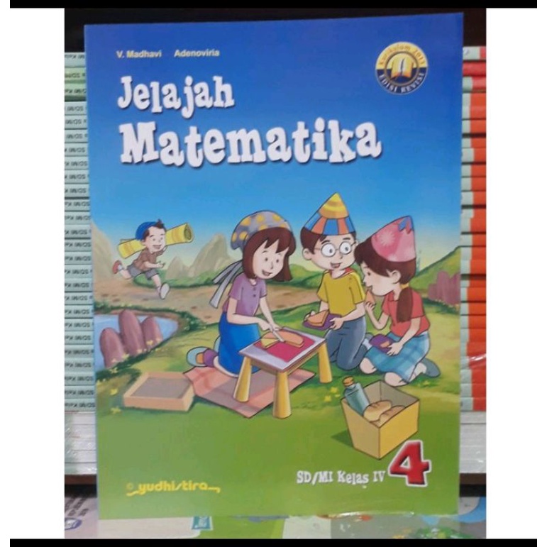 

JELAJAH MATEMATIKA kelas 4 SD kurikulum 2013 edisi revisi Yudistira