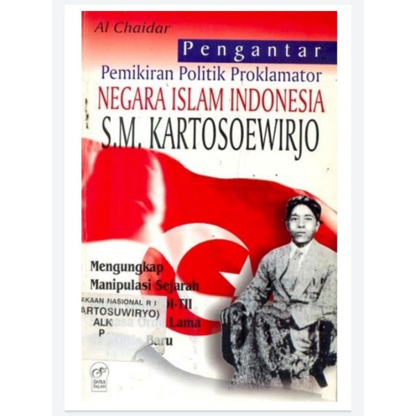 Pengantar pemikiran politik Proklamator negara Islam Indonesia SM Kartosoewirjo al chaidar