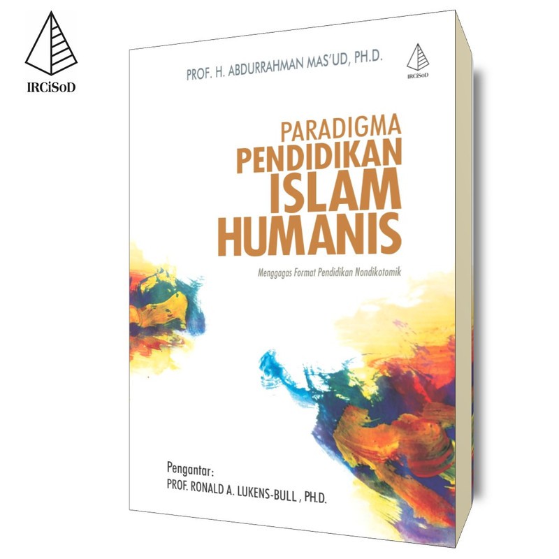 Paradigma Pendidikan Islam Humanis - H. Abdurrahman Mas’ud
