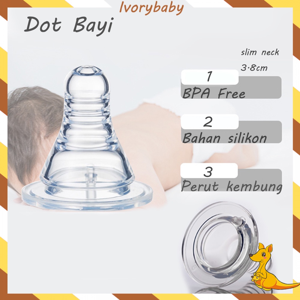 Ivorybaby Dot bayi pengganti nipple dot bayi slim neck BPA free