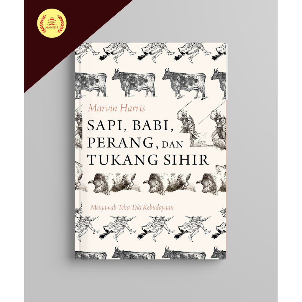 Sapi Babi Perang Dan Tukang Sihir - Marvin Harris