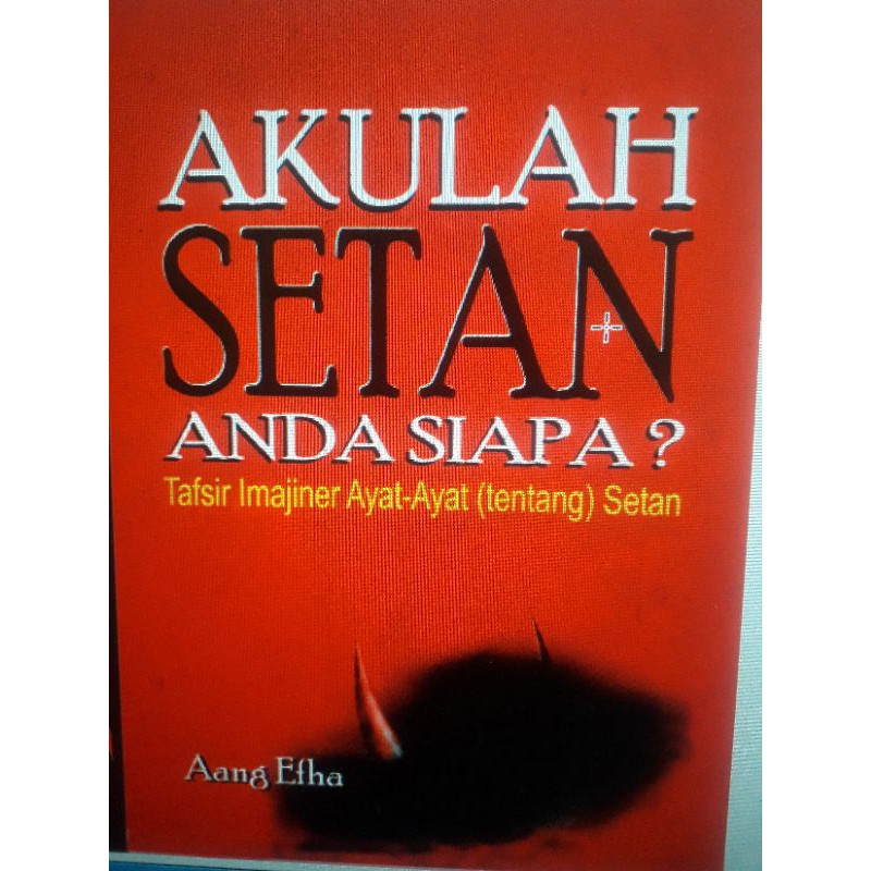AKULAH SETAN ANDA SIAPA???TAFSIR IMAJINER AYAT AYAT (TENTANG) SETAN - AANG EFHA