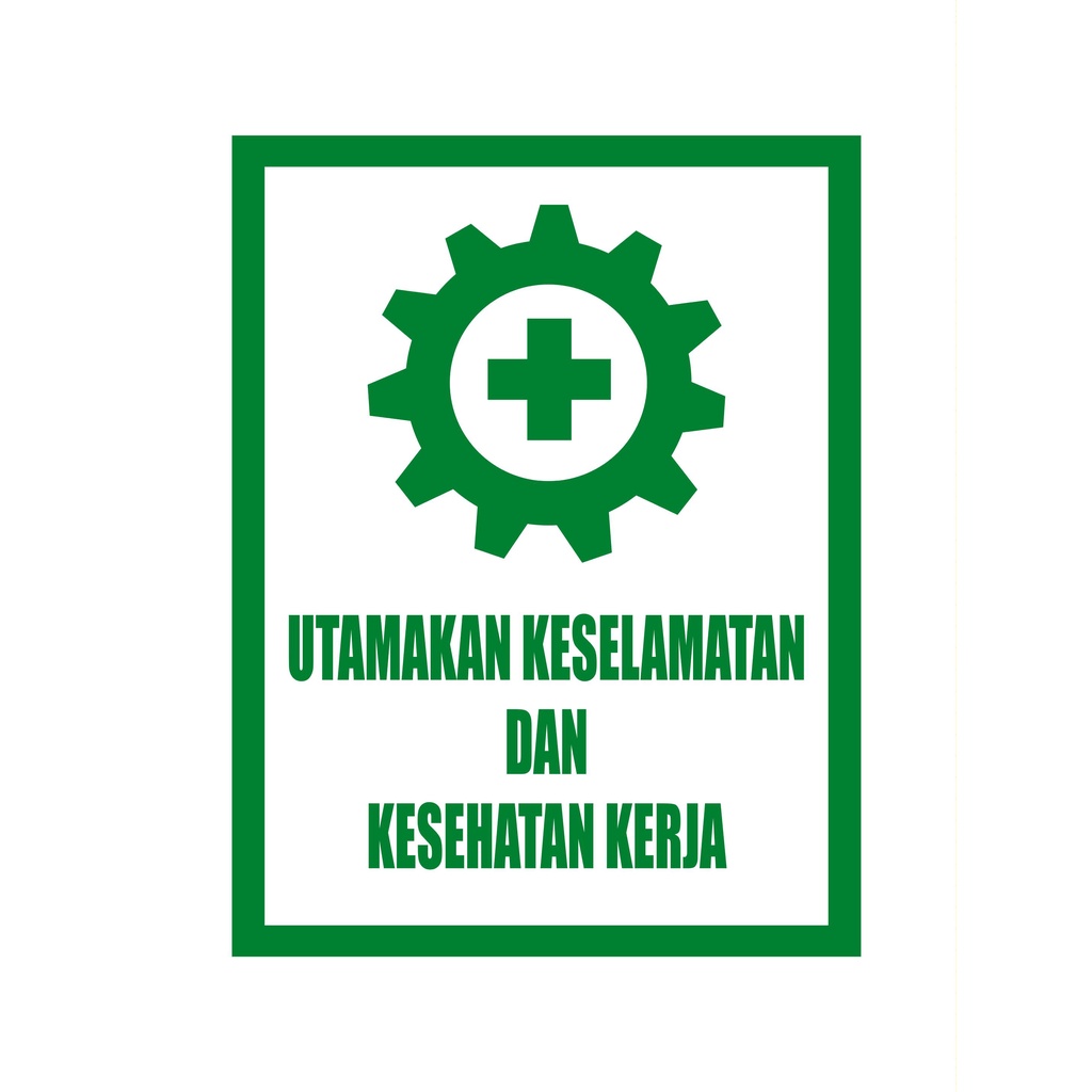 

stiker Sign k3 Safety 23x30cm UTAMAKAN KESELAMATAN DAN KESEHATAN KERJA