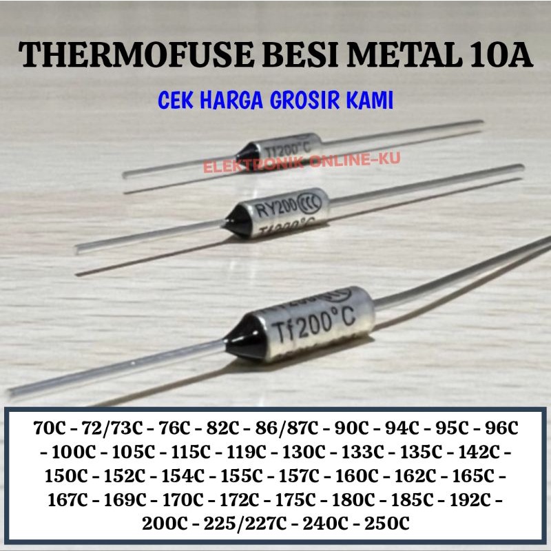 THERMOFUSE BESI METAL 10A DENGAN UKURAN TEMPERATUR MACAM2 (MINIMAL PEMBELIAN 30PCS)