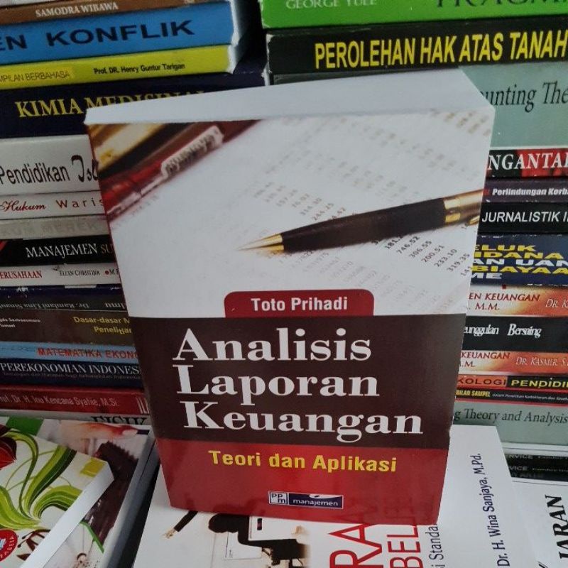 Jual Analisis Laporan Keuangan Teori Dan Aplikasi By Toto Prihadi ...