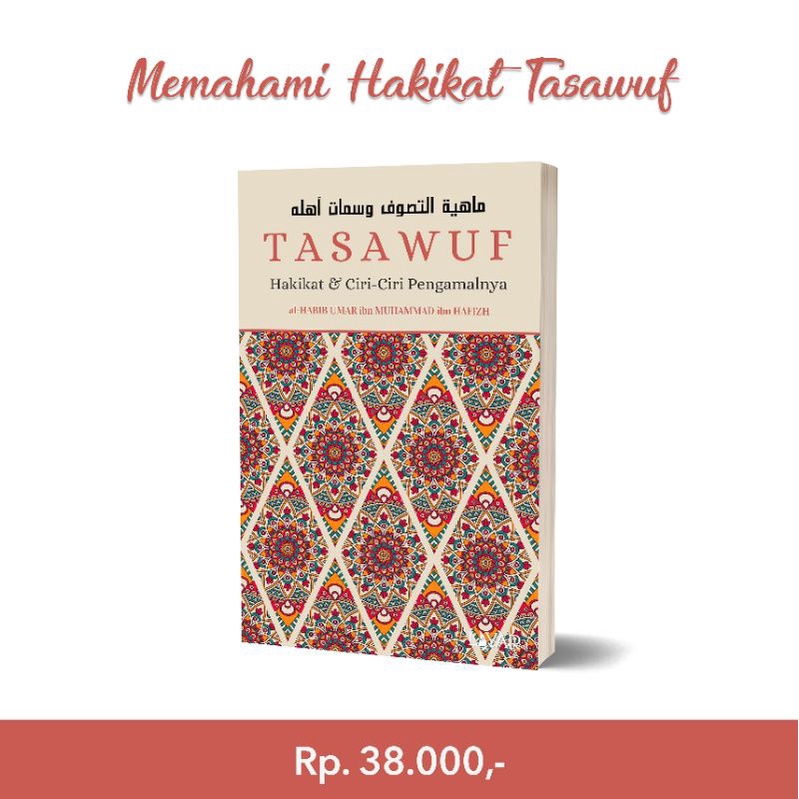 TASAWUF: Hakikat & Ciri-Ciri Pengamalnya (Karya Sayyidil Habib Umar ibn Hafizh)