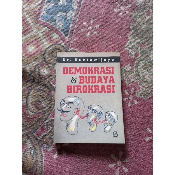 DEMOKRASI & BUDAYA BIROKRASI - DR. KUNTOWIJOYO