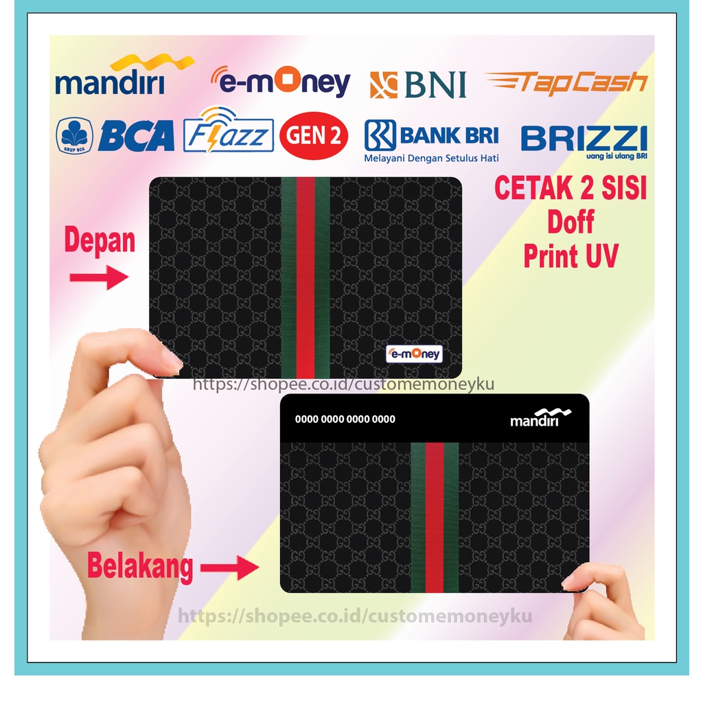 KARTU EMONEY DESIGN GAMBAR MOTIF GUCCI ETOLL E-MONEY MANDIRI FLAZZ BCA GEN 2 TAPCASH BRIZZI - 2 SISI