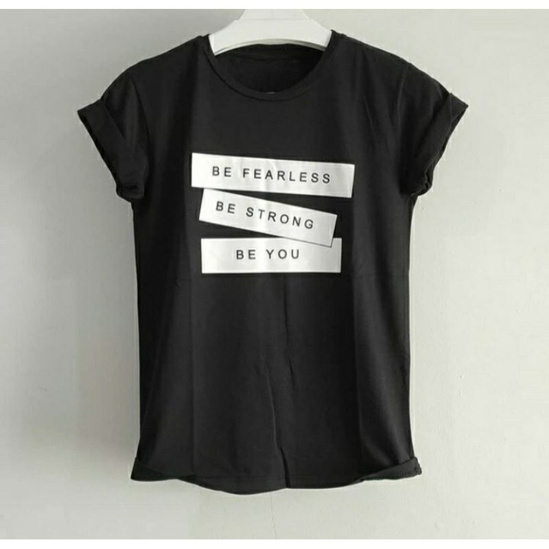 Fit3.id | Kaos tshirt baju tumblr tee unisex BE FEARLESS BE STONG BE YOU