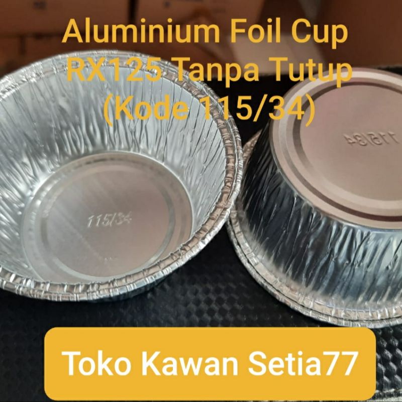 Aluminium Foil Cup RX115/34 Tanpa Tutup (isi : 100 Pcs)