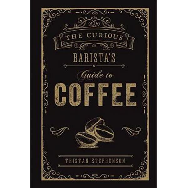 The Curious Barista's Guide to Coffee - 9781788790833 - Buku Ori Periplus