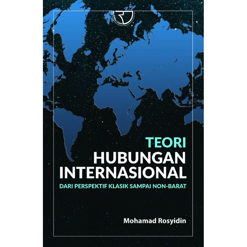 

BUKU ORI-Teori Hubungan Internasional Dari Perspektif Klasik Sampai Non-Barat–oleh:Mohamad Rosyidin