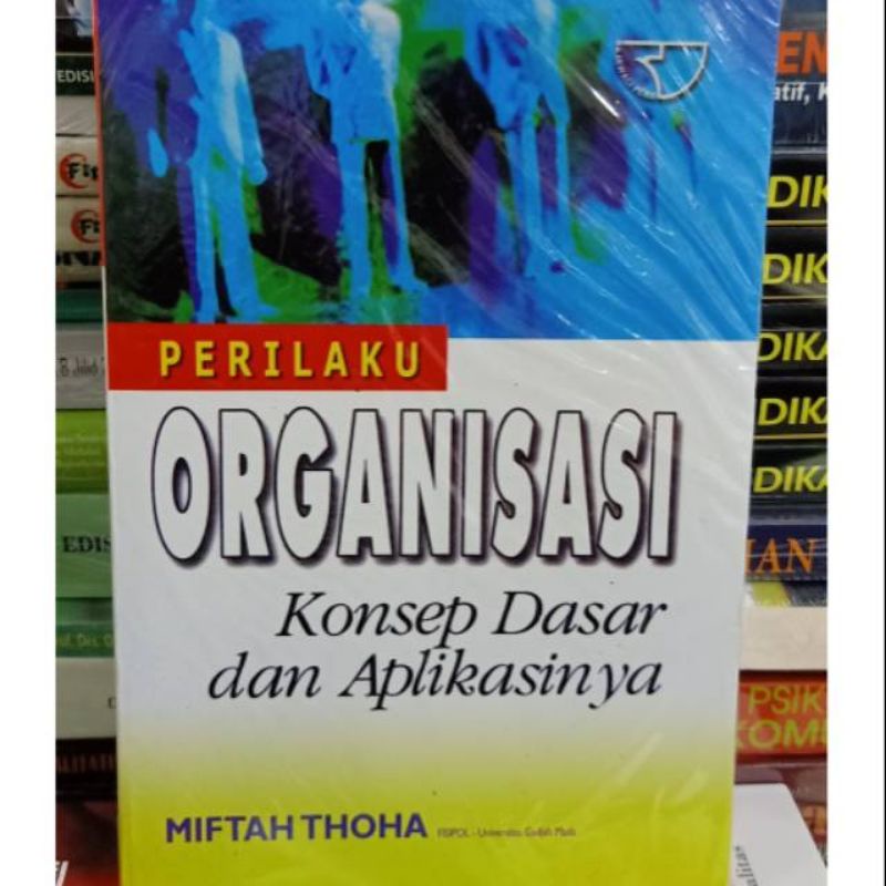 

perilaku organisasi konsep dasar dan aplikasinya miftah thoha