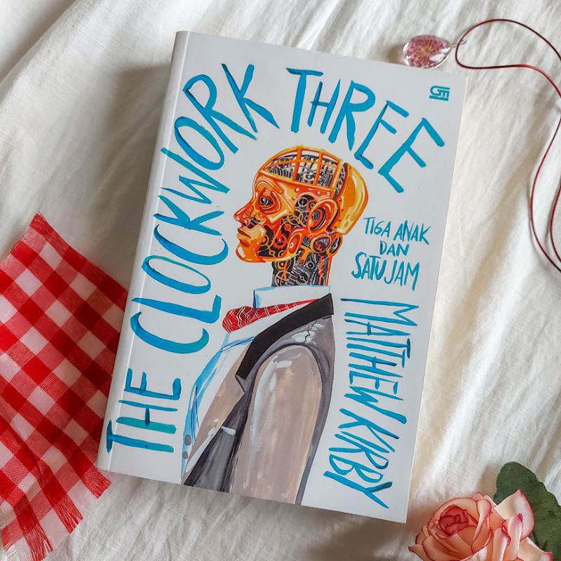 The Clockwork Three - Tiga Anak dan Satu Jam - Matthew Kirby