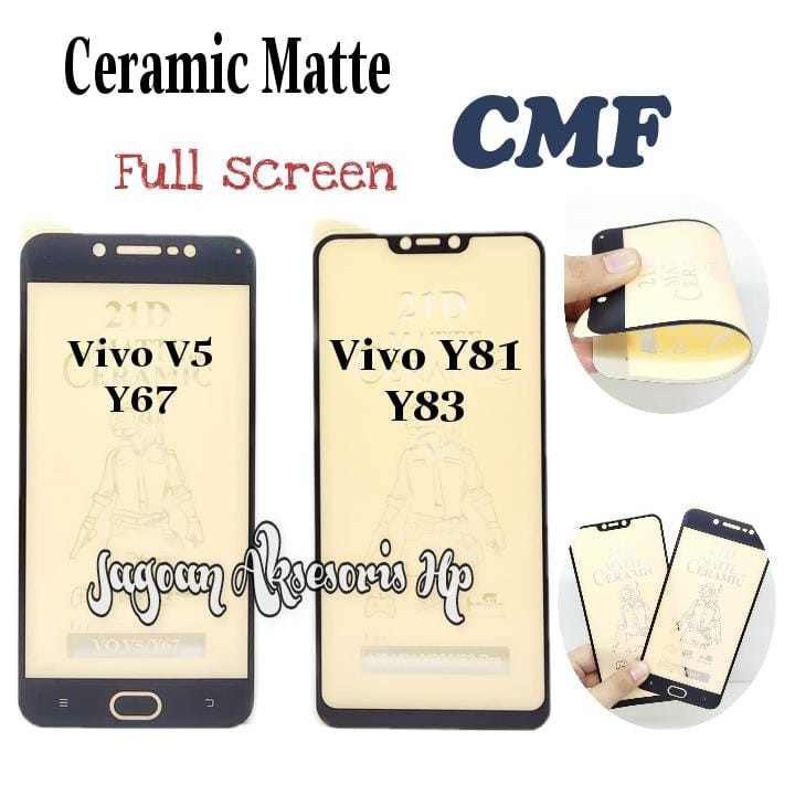 CMF Ceramic Matte Vivo V5 Y67 Y81 Y83 Y83Pro Full Screen Anti Gores Keramik Anti Minyak