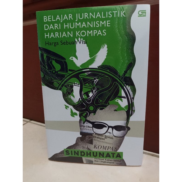 BELAJAR JURNALISTIK DARI HUMANISME HARIAN KOMPAS HARGA SEBUAH VISI - SINDHUNATA