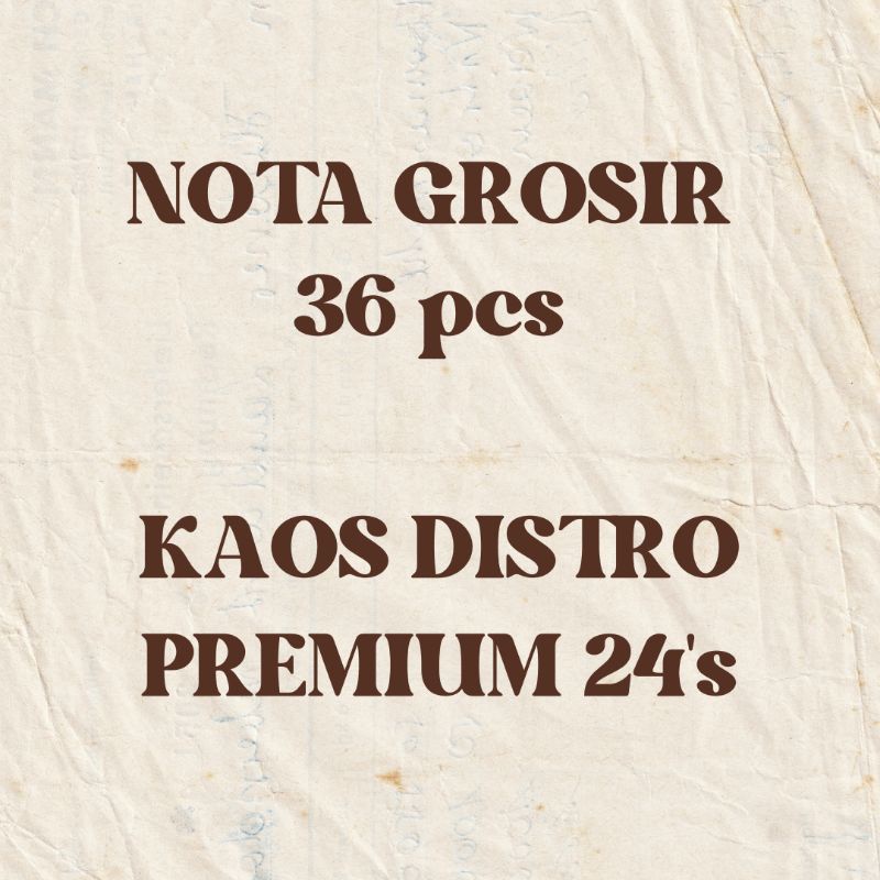 NOTA GROSIR KAOS DISTRO PREMIUM 24s (36PCS)