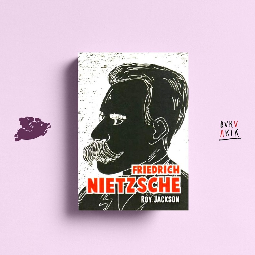 Friedrich Nietzsche - Roy Jackson