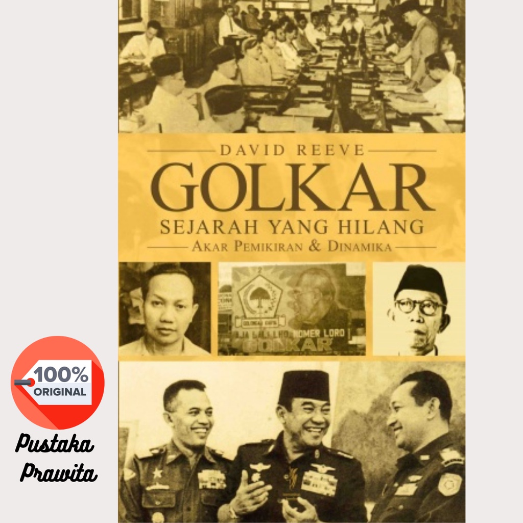 Golkar: Sejarah Yang Hilang, Akar Pemikiran Dan Dinamika