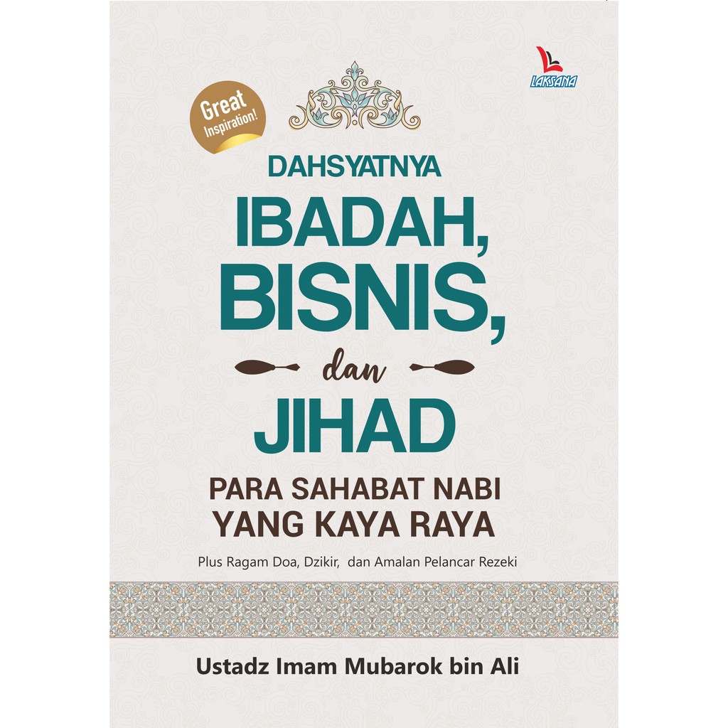 

Buku Dahsyatnya Ibadah, Bisnis, Dan Jihad Para Sahabat Nabi Yang Kaya Raya