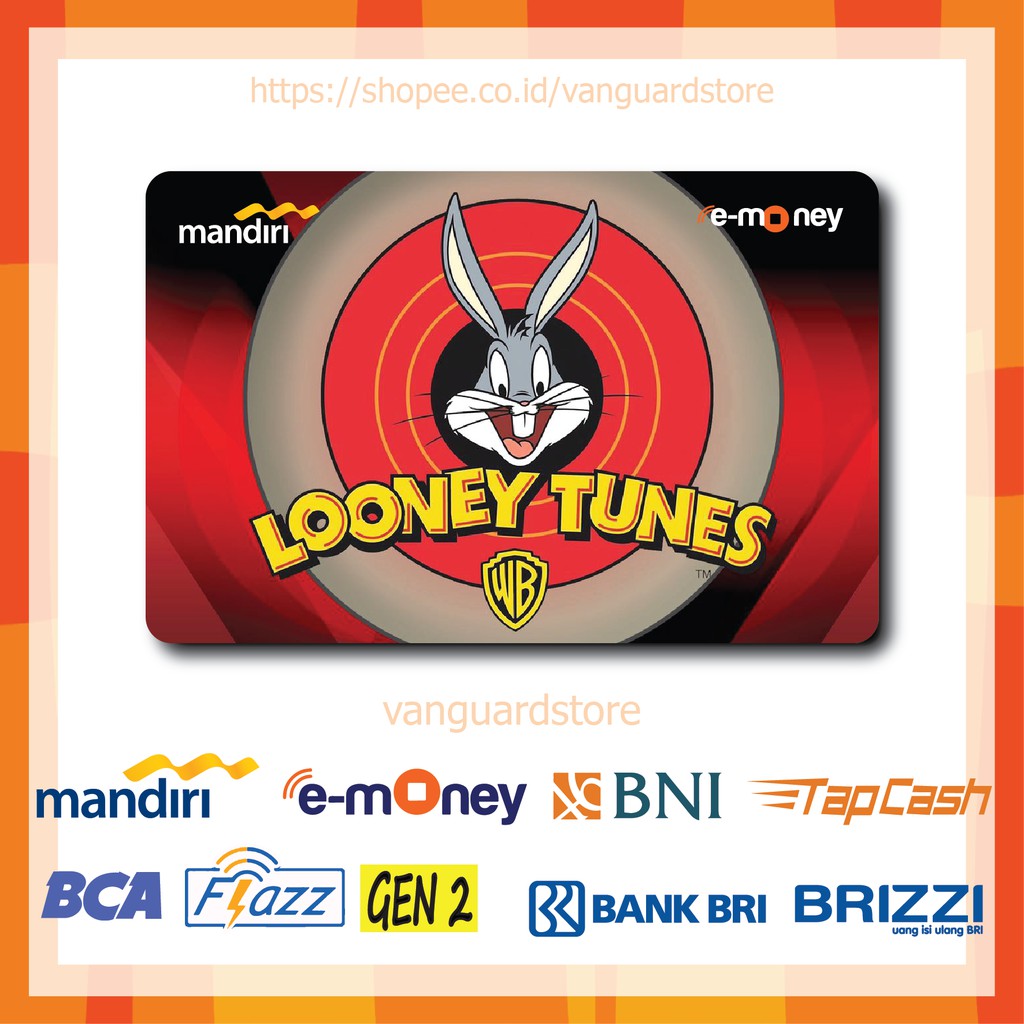 KARTU E MONEY E TOLL LOONEY TUNES ANIME 11 EMONEY MANDIRI FLAZZ BCA BNI TAPCASH BRIZZI BRI-1 SISI