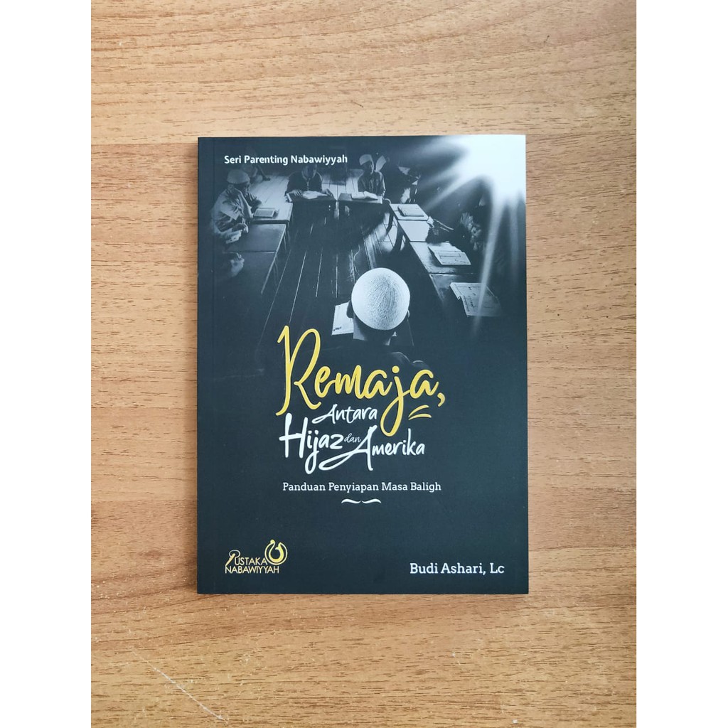 Buku Remaja Antara Hijaz dan Amerika Parenting Nabawiyah