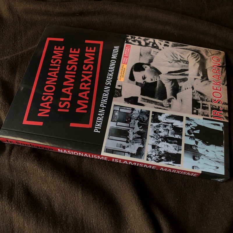 NASIONALISME ISLAMISME MARXISME (ORIGINAL) - PIKIRAN-PIKIRAN SUKARNO MUDA - IR. SOEKARNO