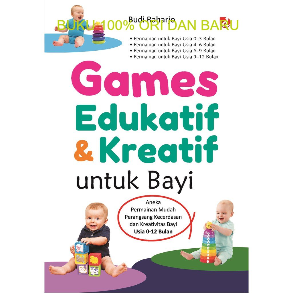 Buku Games Edukatif dan Kreatif untuk Bayi; Aneka Permainan Mudah Perangsang Kecerdasan dan Kreativi