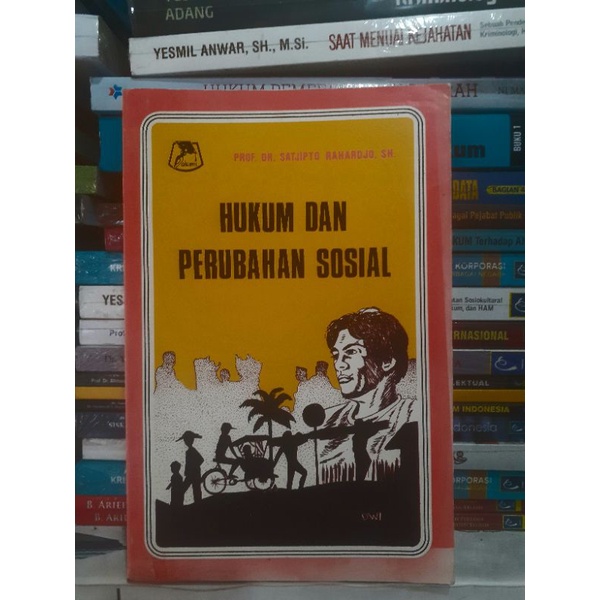 Hukum dan Perubahan Sosial. Prof.Dr.Satjipto Rahardjo SH.