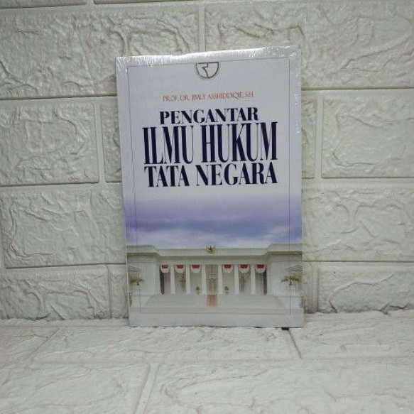 AMS 5 PENGANTAR ILMU HUKUM TATA NEGARA Jimly Asshiddiqie RAJAWALI ORIGINAL TERBATAS AJ-HKM-HTN FH UI