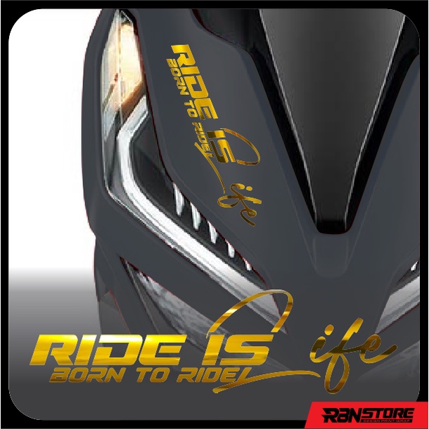 STIKER MOTOR RIDE IS LIFE BORN TO RIDE CUTTING STICKER HOLOGRAM DAN WARNA SOLID KODE RBN0038